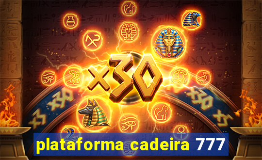 plataforma cadeira 777